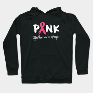 Breast Cancer Pink Ribbon - Together, we're strong! Hoodie